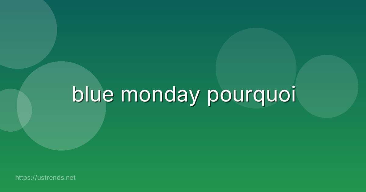 blue monday pourquoi