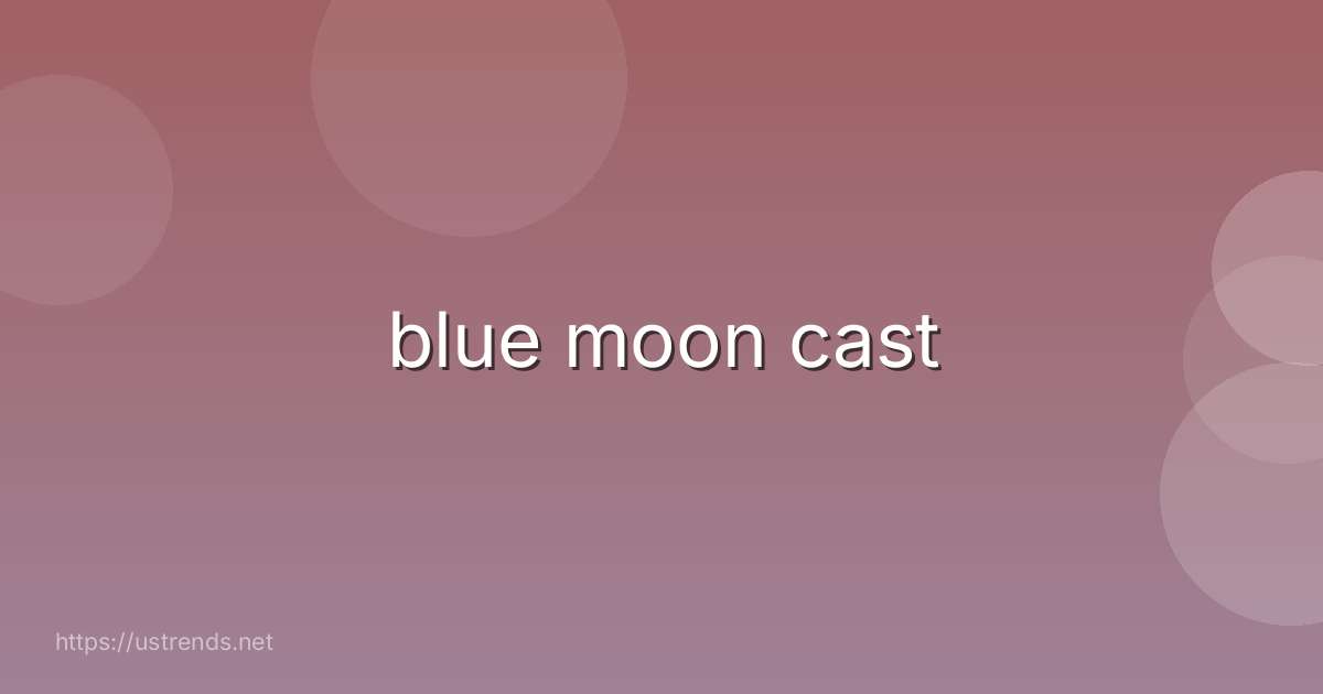 blue moon cast