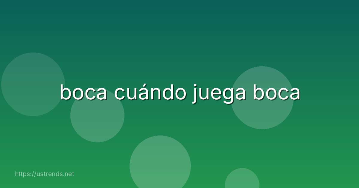boca cuándo juega boca