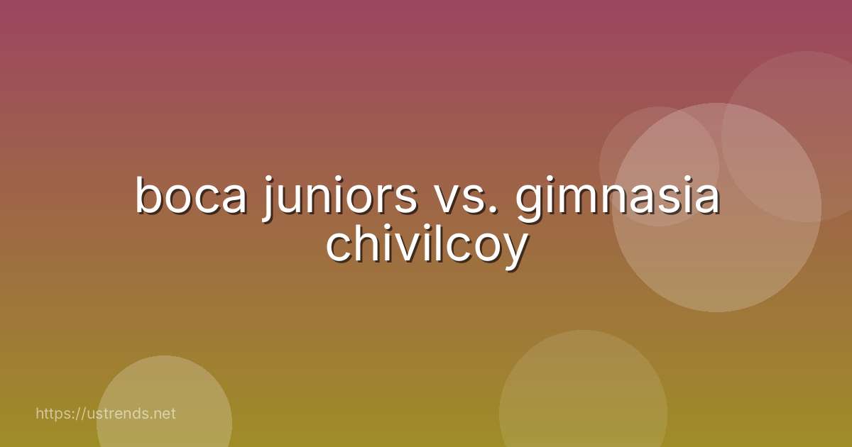 boca juniors vs. gimnasia chivilcoy
