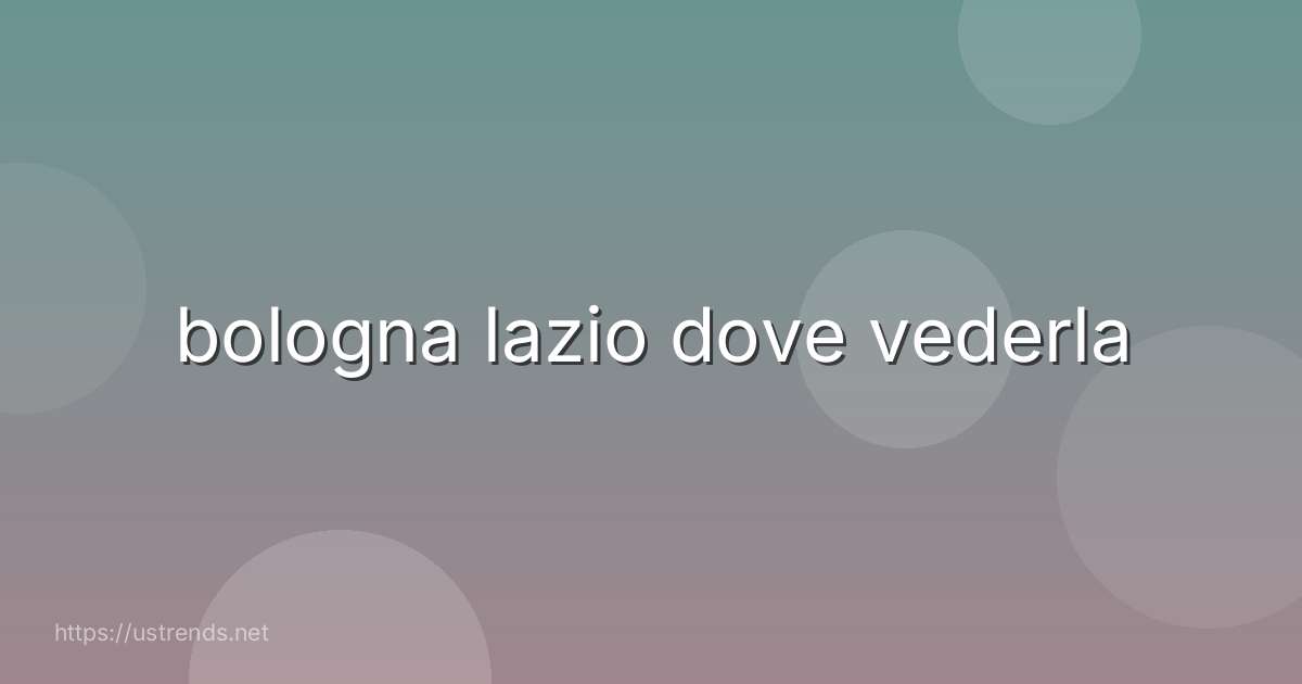 bologna lazio dove vederla