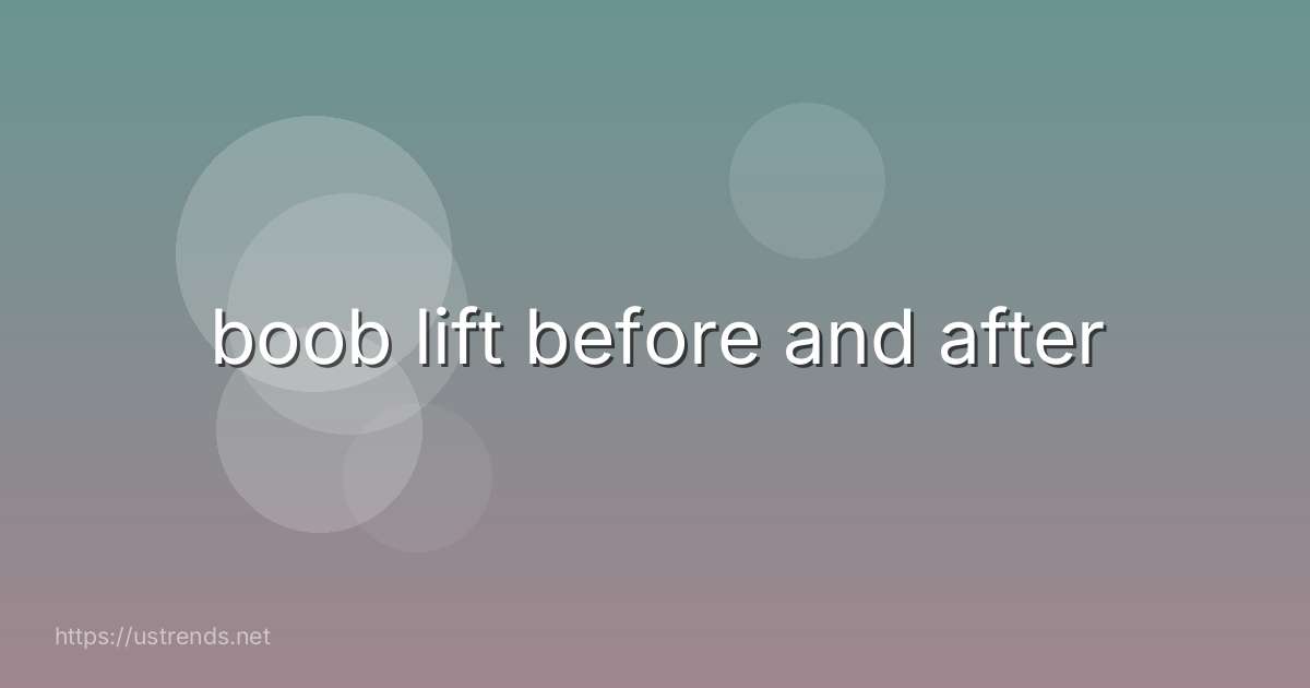 boob lift before and after