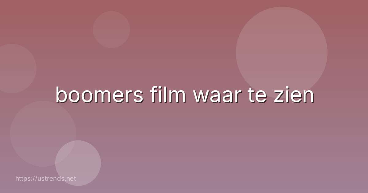 boomers film waar te zien