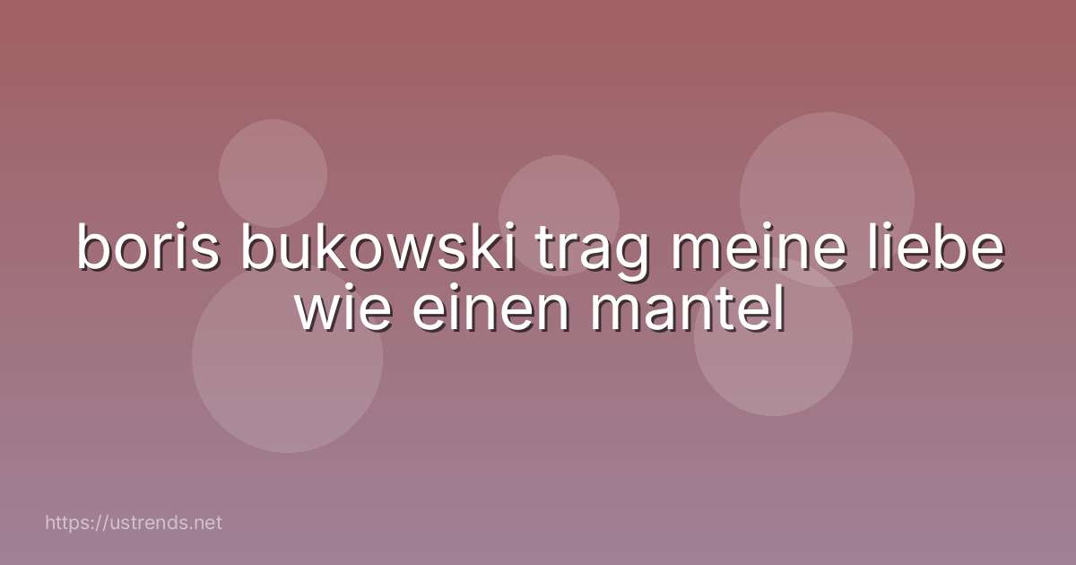 boris bukowski trag meine liebe wie einen mantel