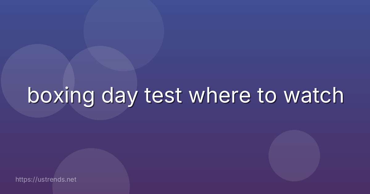 boxing day test where to watch
