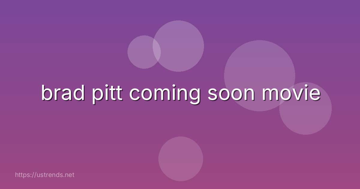 brad pitt coming soon movie