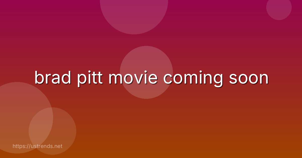 brad pitt movie coming soon