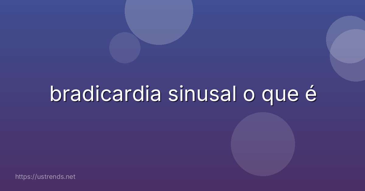 bradicardia sinusal o que é