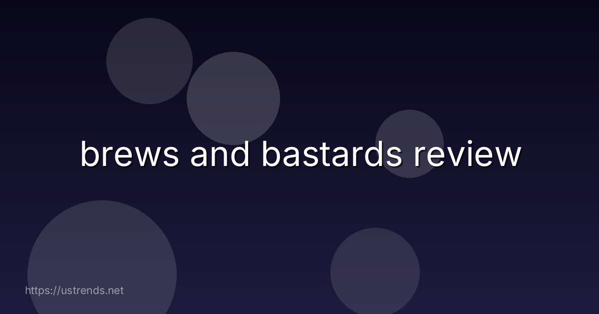 brews and bastards review