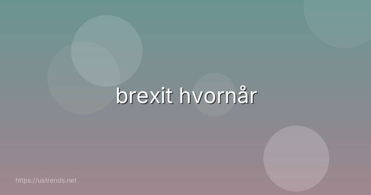 brexit hvornår