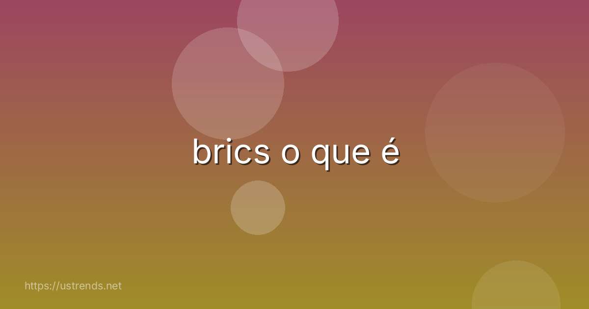brics o que é