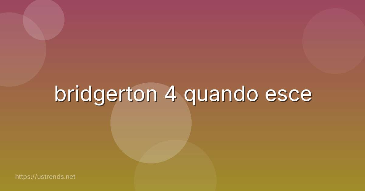 bridgerton 4 quando esce