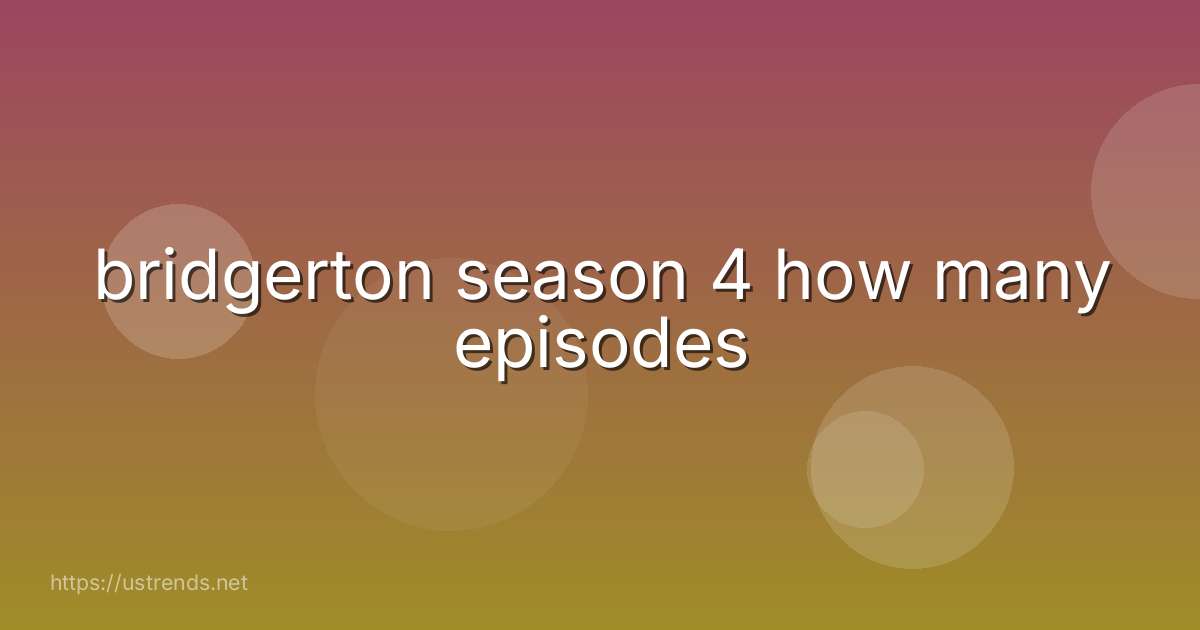 bridgerton season 4 how many episodes