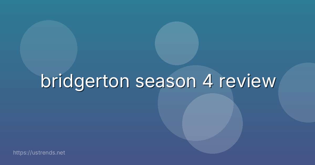 bridgerton season 4 review