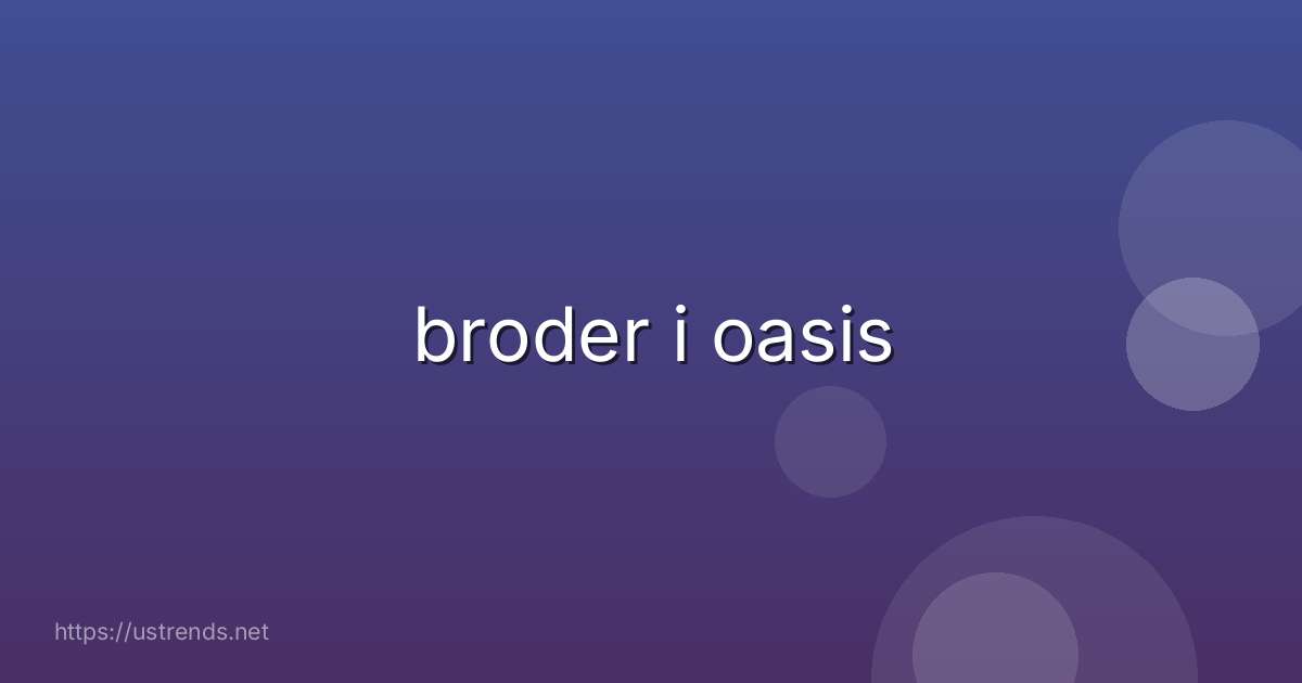 broder i oasis
