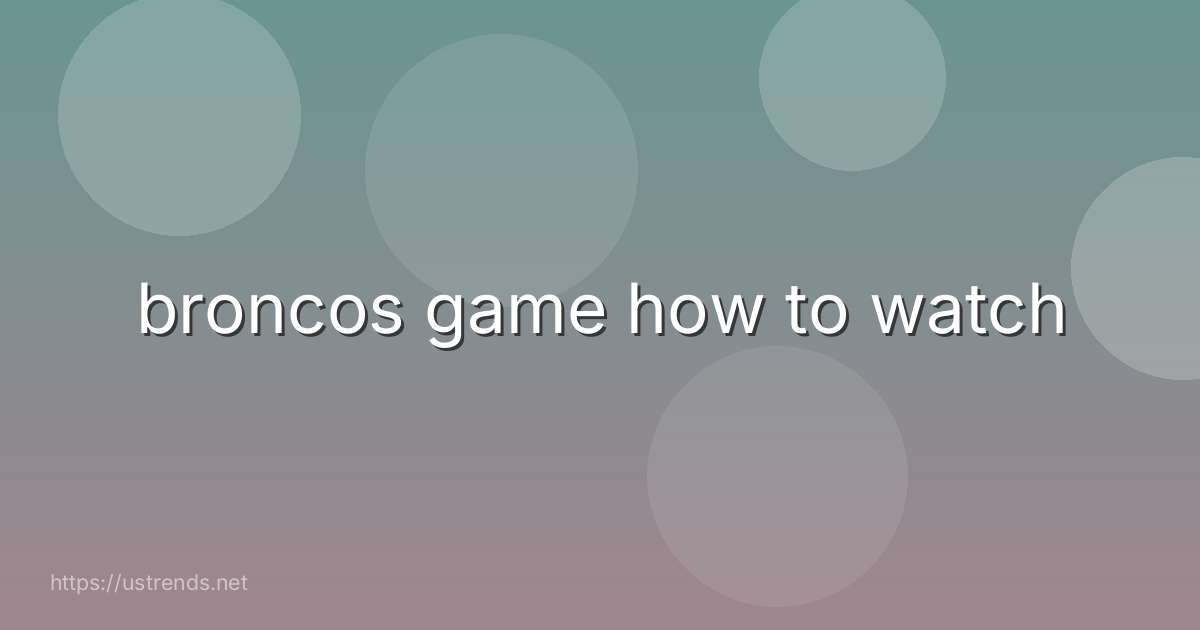 broncos game how to watch