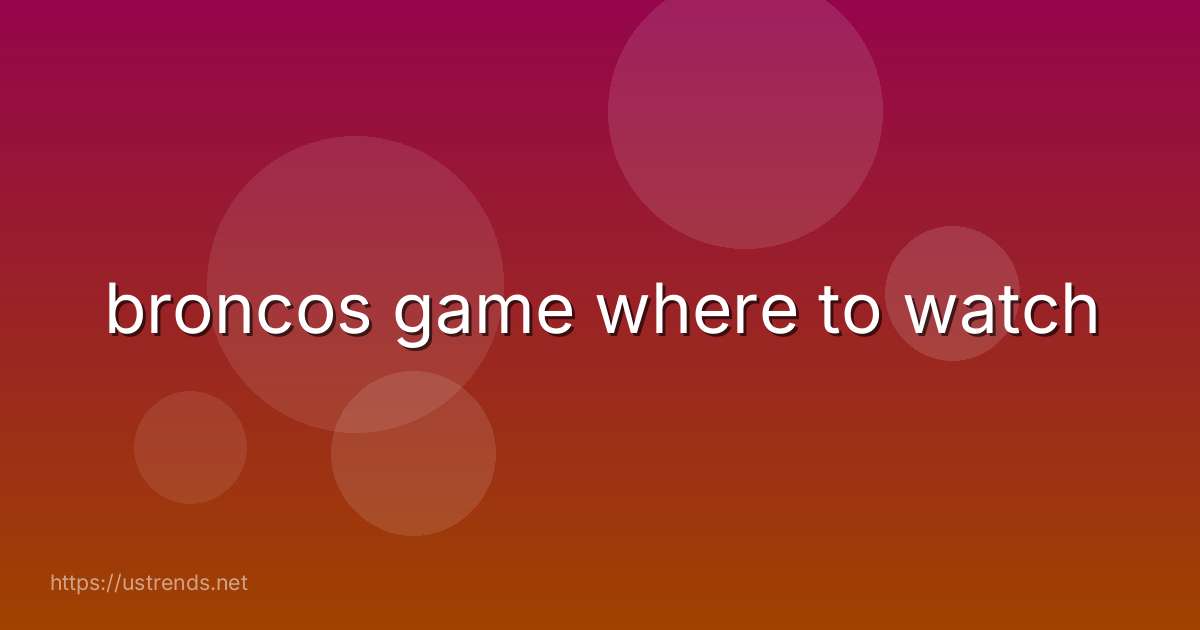 broncos game where to watch