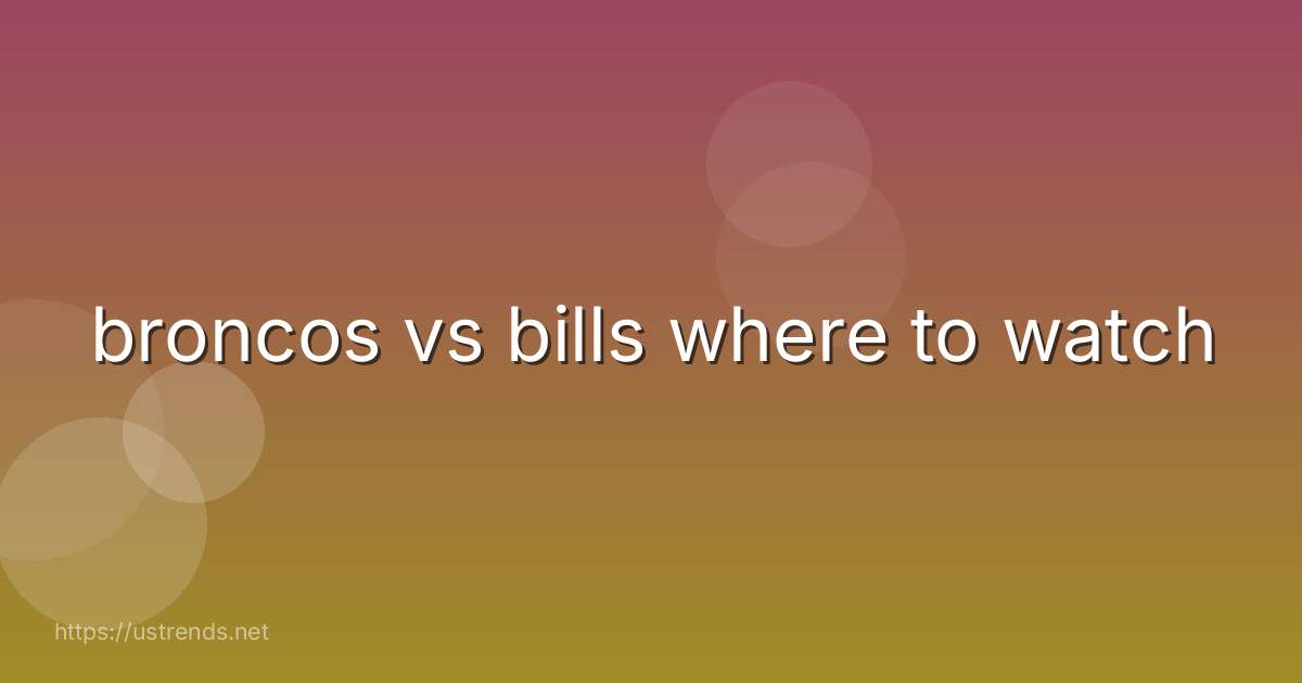 broncos vs bills where to watch