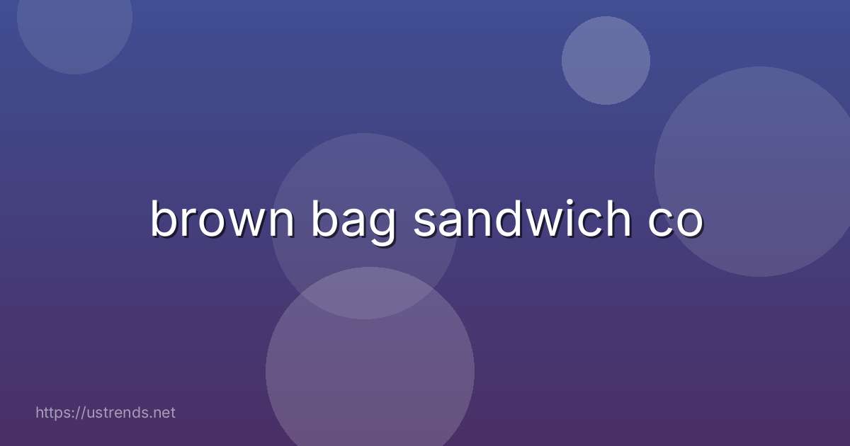 brown bag sandwich co