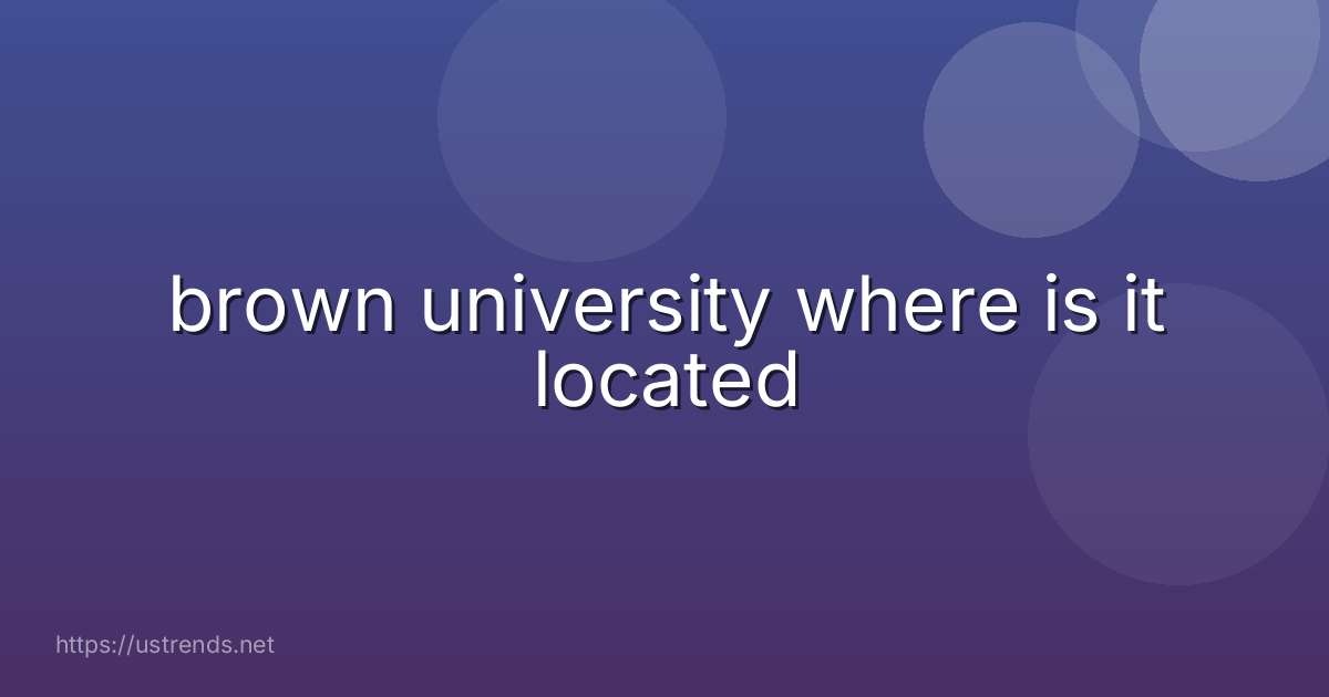 brown university where is it located