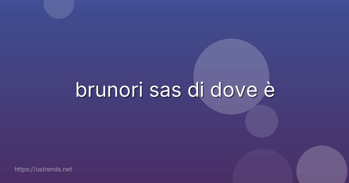 brunori sas di dove è