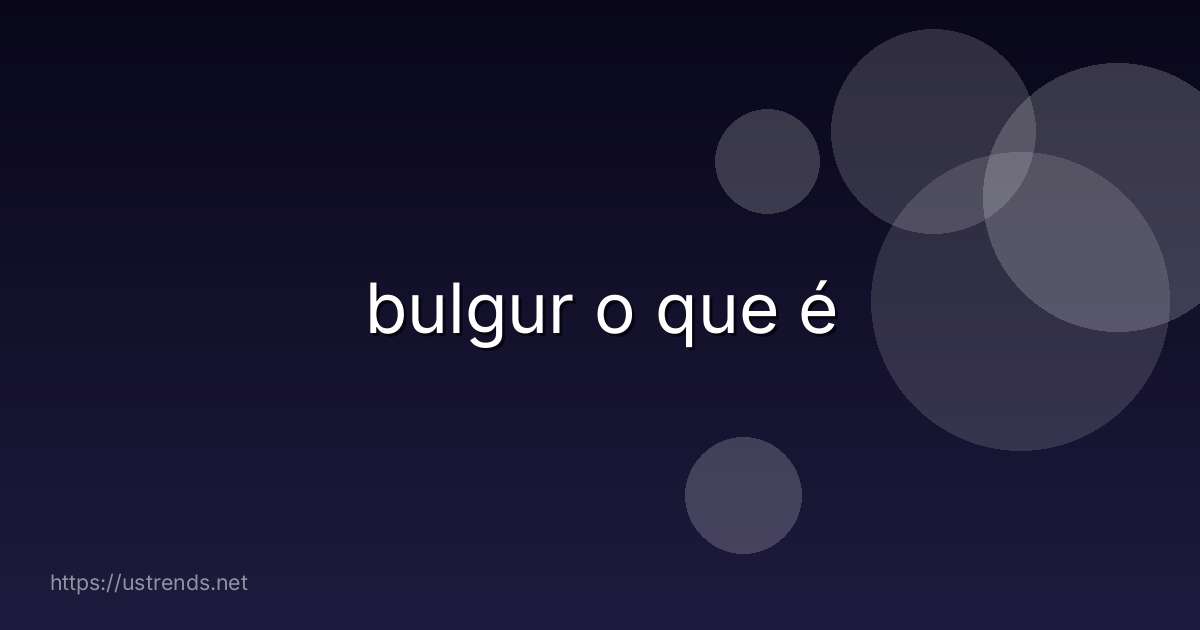 bulgur o que é