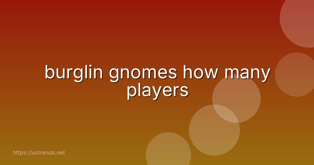 burglin gnomes how many players