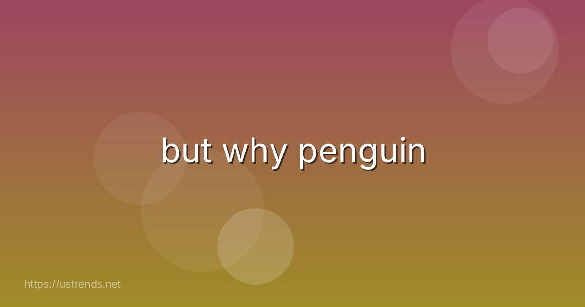 but why penguin