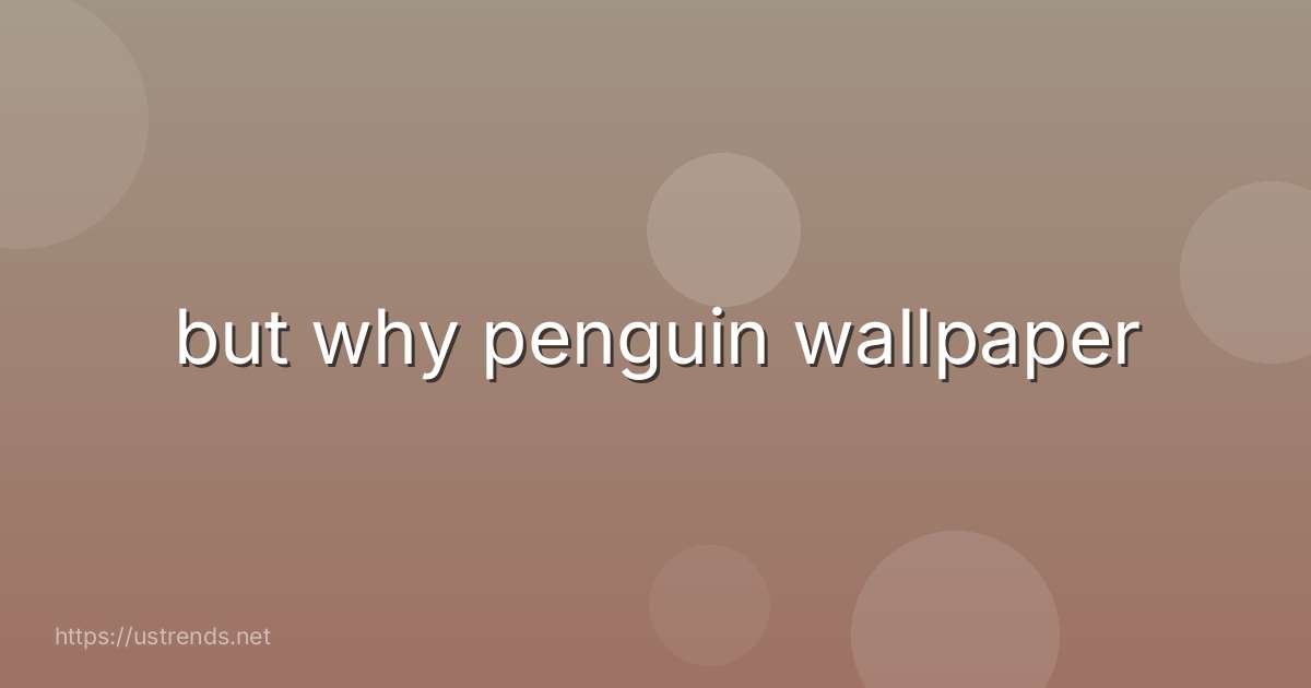 but why penguin wallpaper