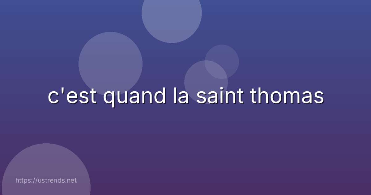 c'est quand la saint thomas