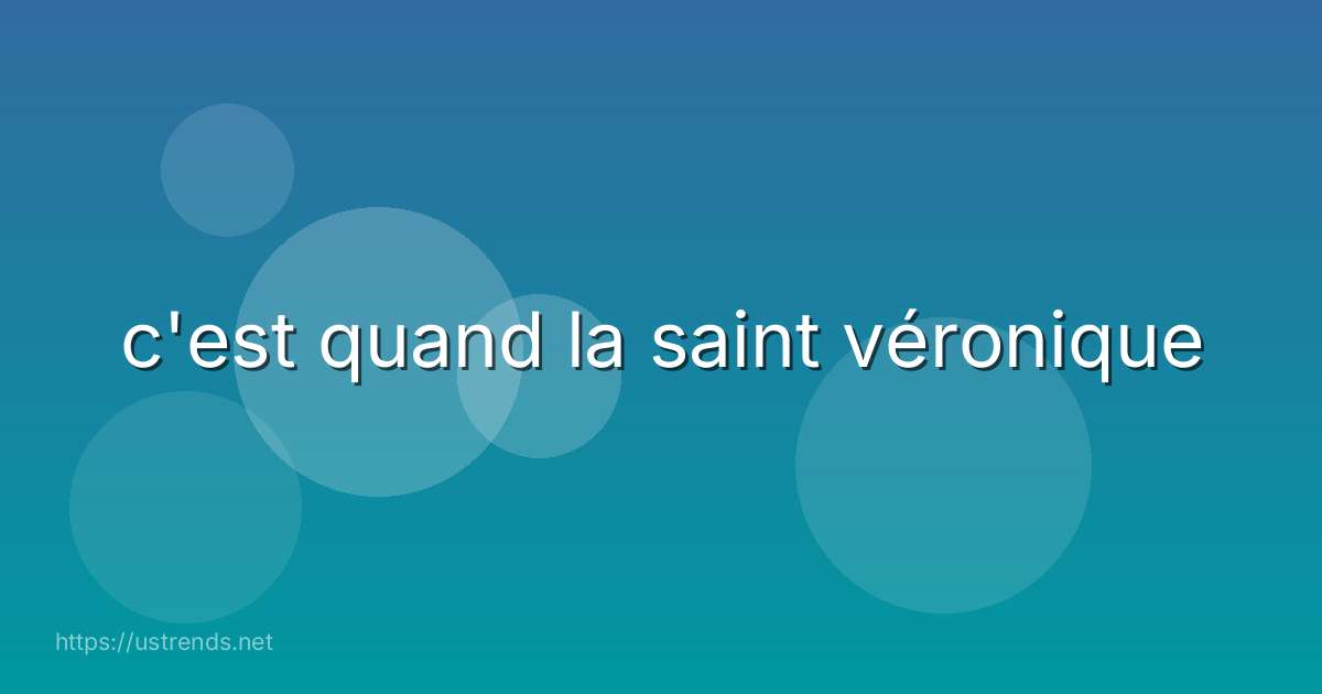 c'est quand la saint véronique