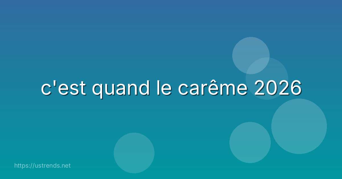 c'est quand le carême 2026