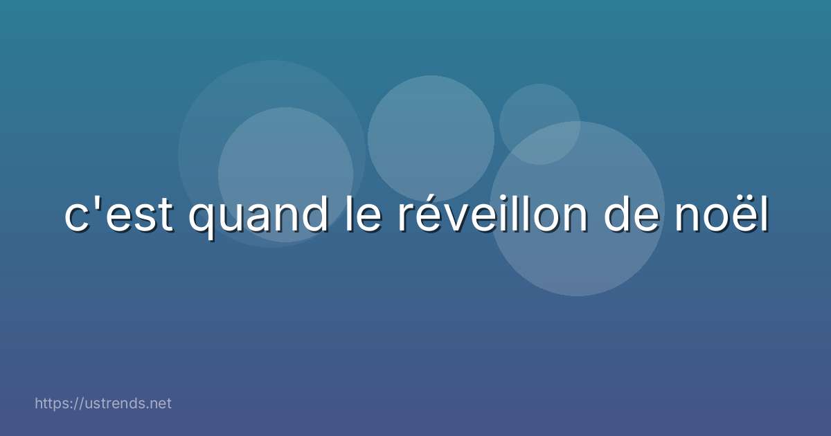 c'est quand le réveillon de noël