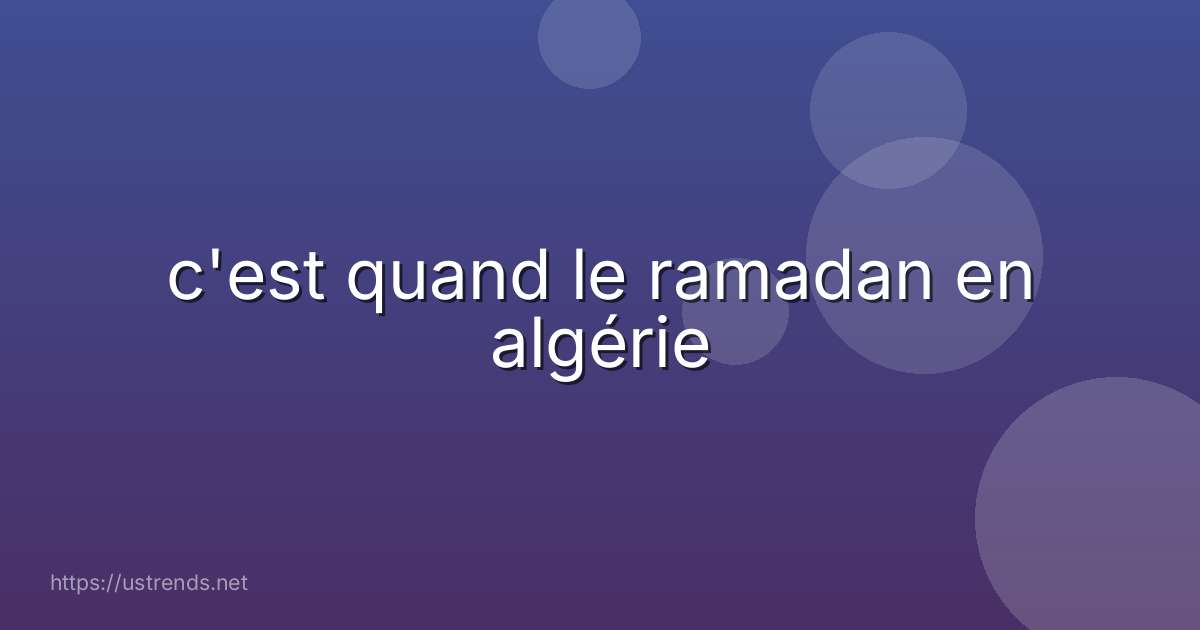 c'est quand le ramadan en algérie
