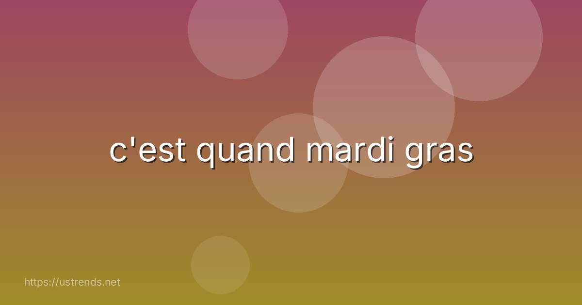 c'est quand mardi gras