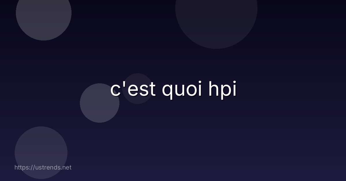 c'est quoi hpi