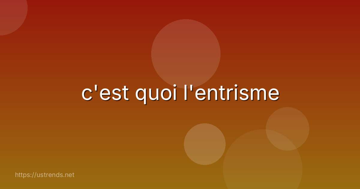 c'est quoi l'entrisme