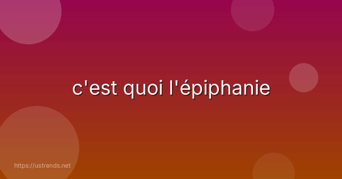 c'est quoi l'épiphanie