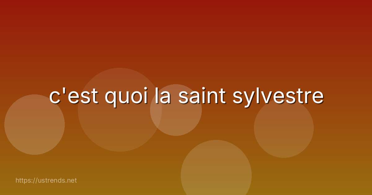 c'est quoi la saint sylvestre