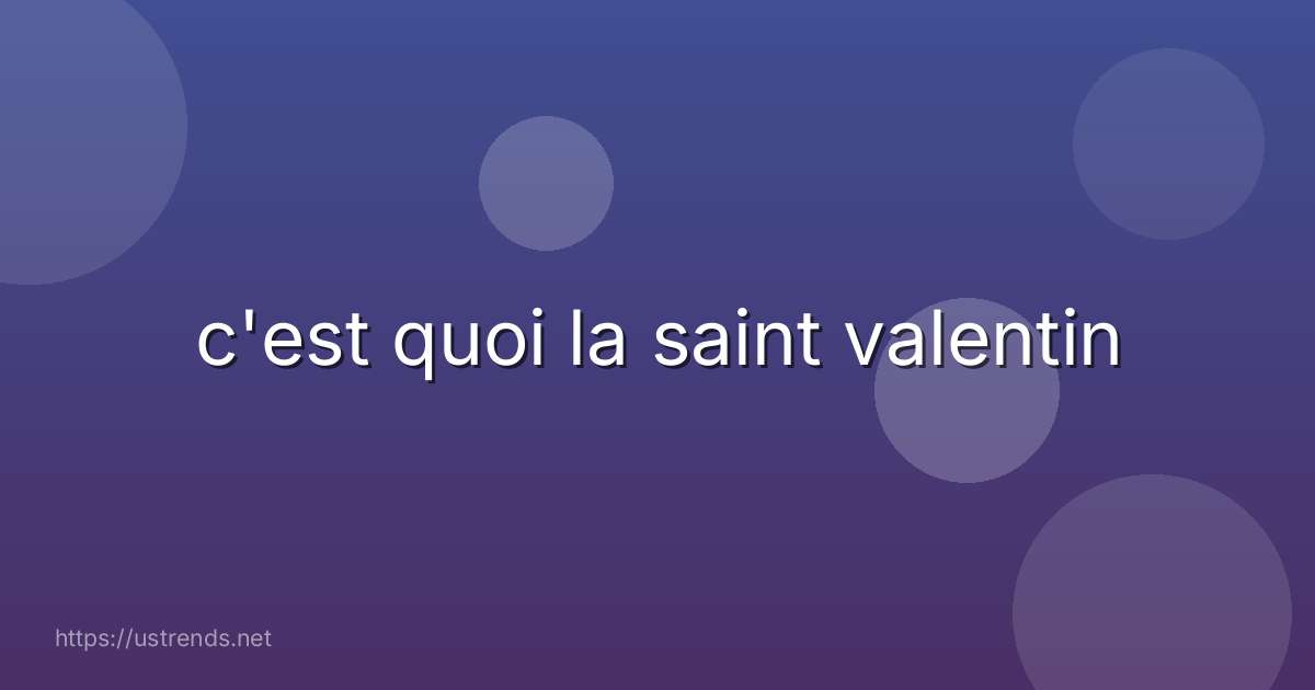c'est quoi la saint valentin