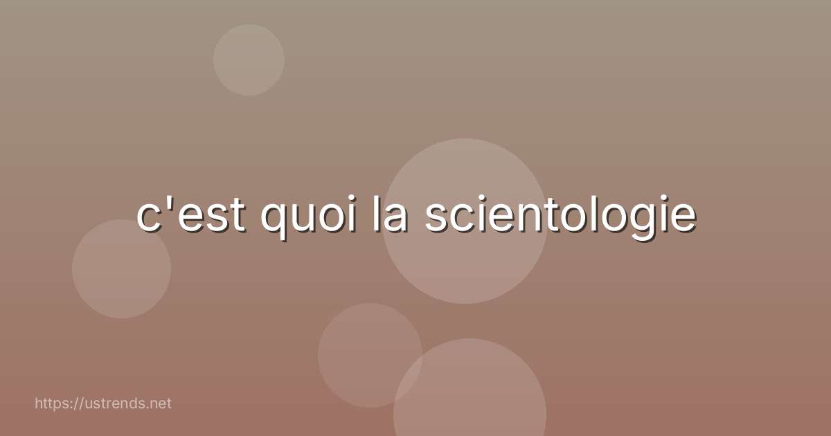 c'est quoi la scientologie