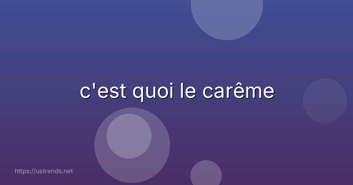 c'est quoi le carême