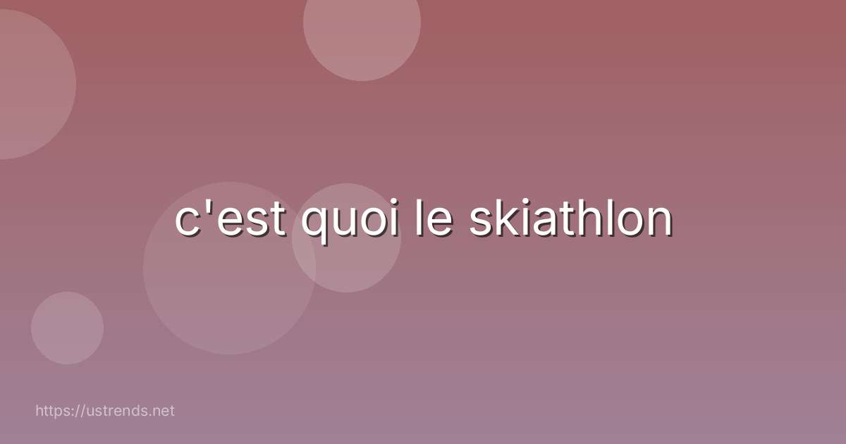 c'est quoi le skiathlon