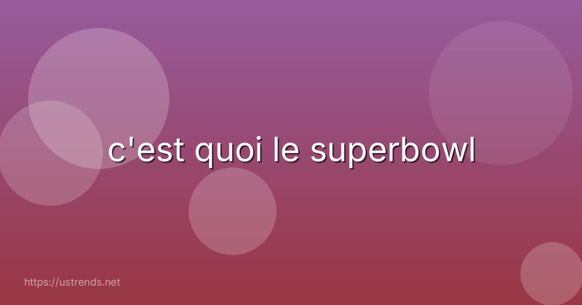 c'est quoi le superbowl