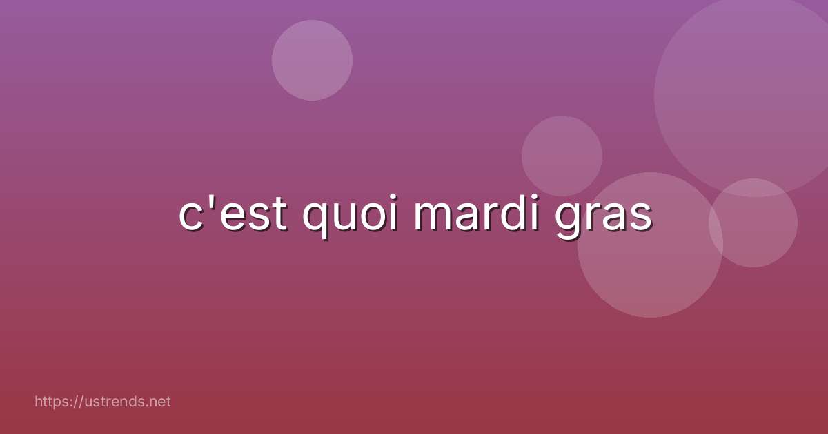 c'est quoi mardi gras