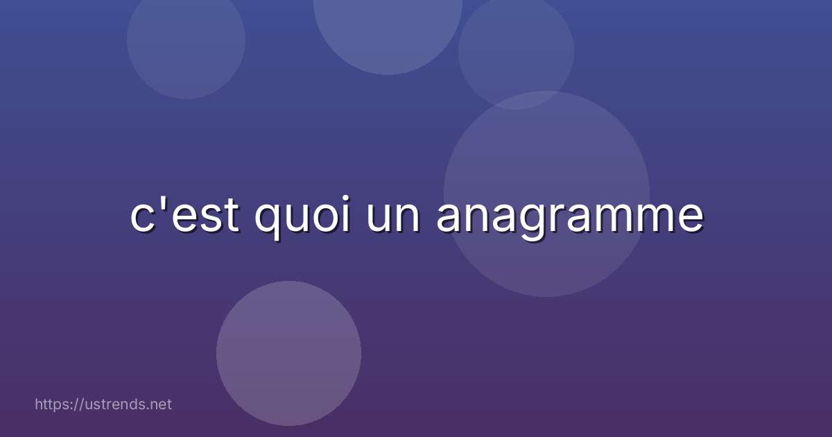 c'est quoi un anagramme