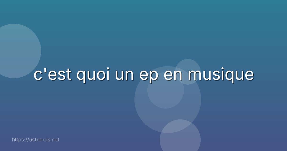 c'est quoi un ep en musique