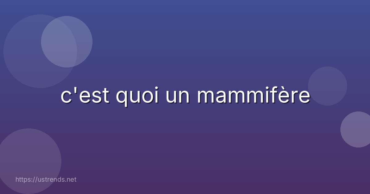 c'est quoi un mammifère
