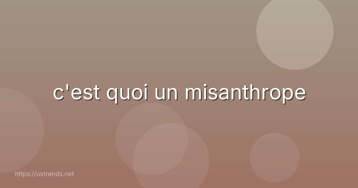 c'est quoi un misanthrope