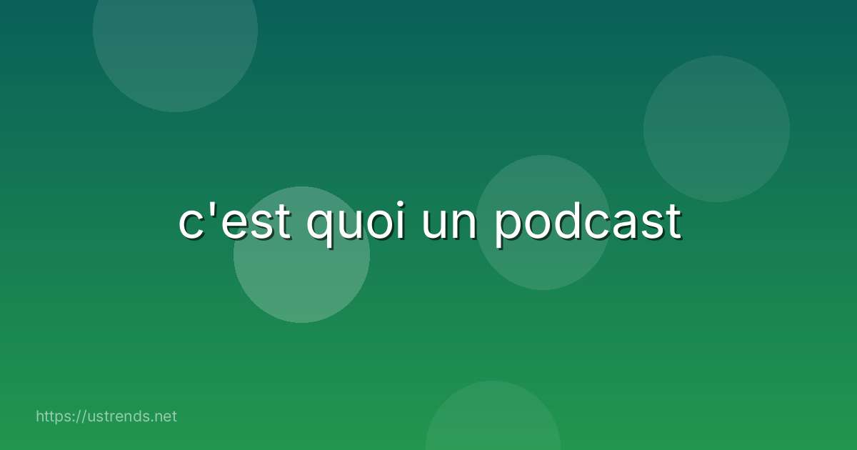 c'est quoi un podcast